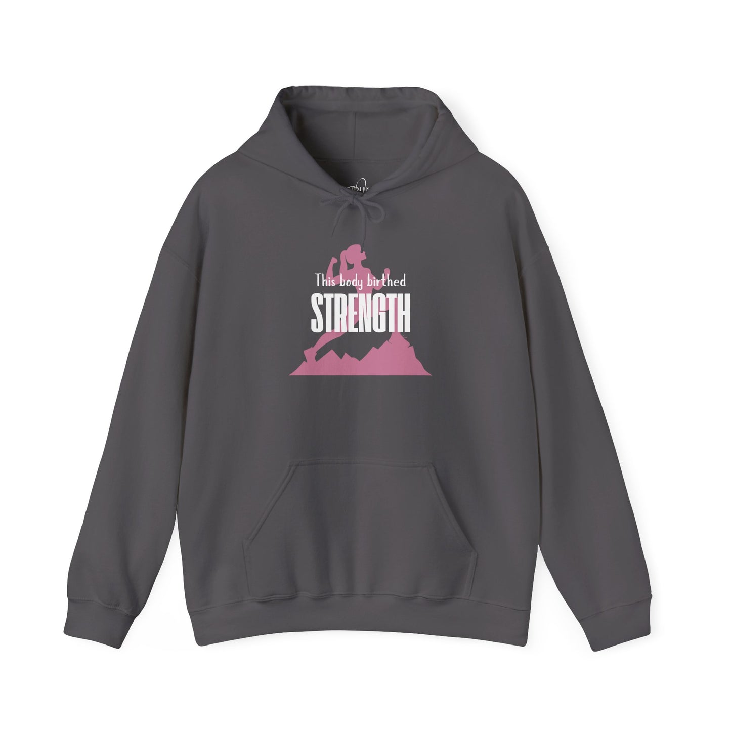 My Body Birthed Strength Hoodie - Empowered Motherhood by Becoming Her