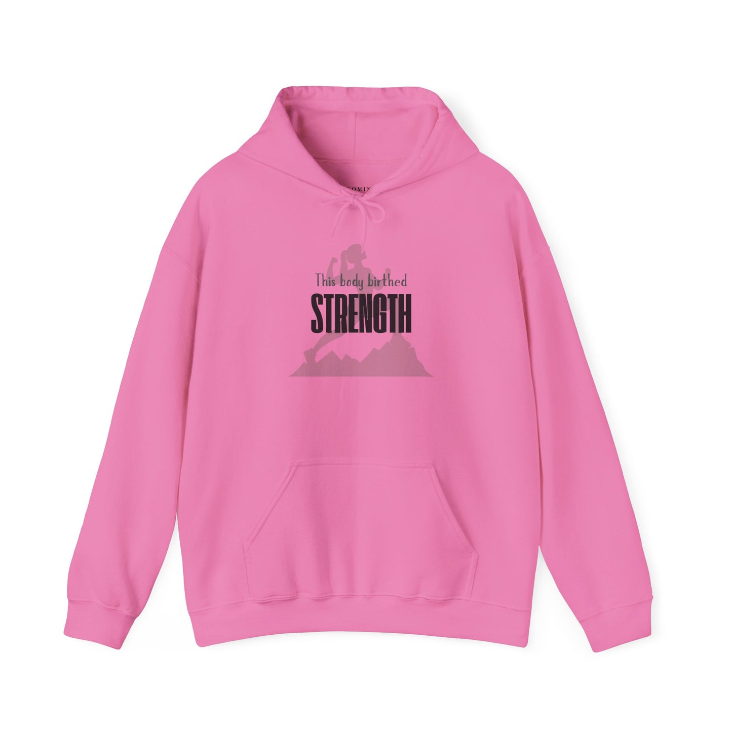 My Body Birthed Strength Hoodie - Empowered Motherhood by Becoming Her