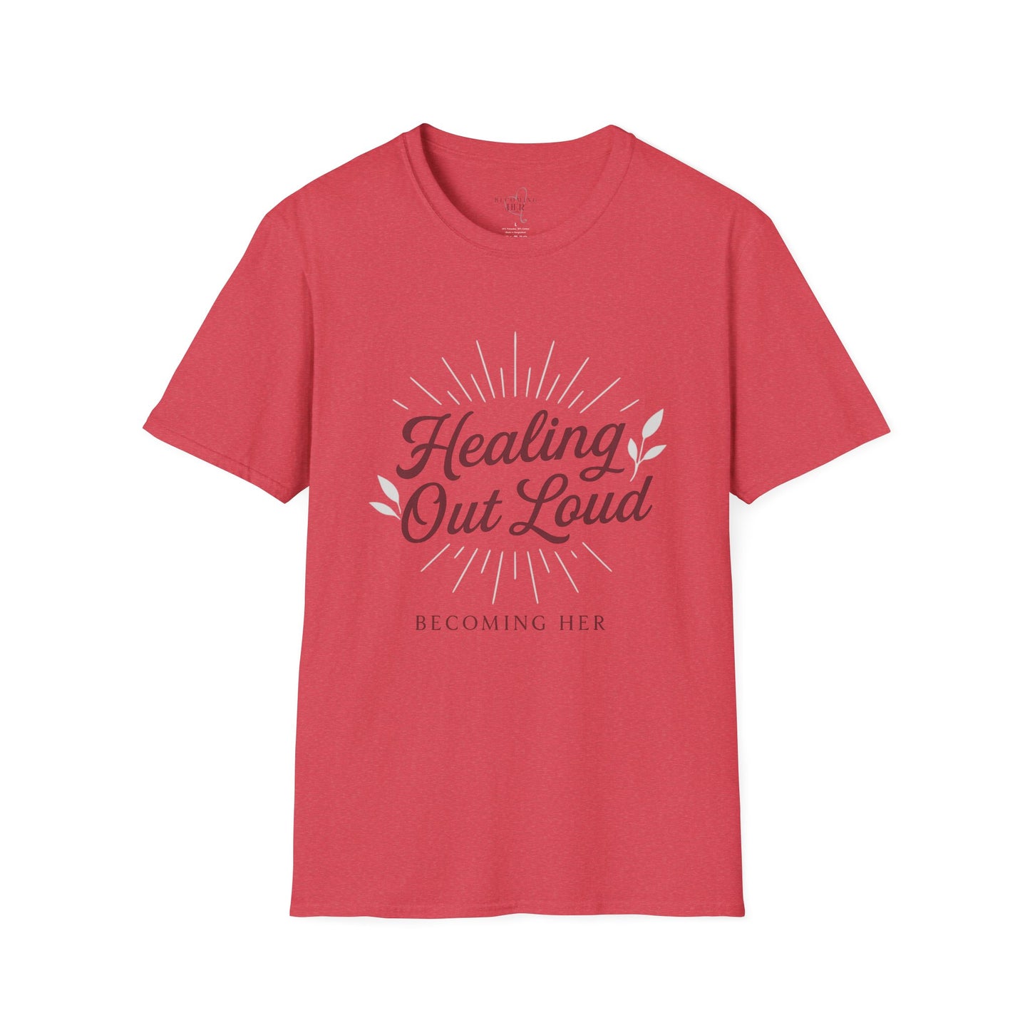 Healing Out Loud – More than a T-shirt. It’s a declaration.