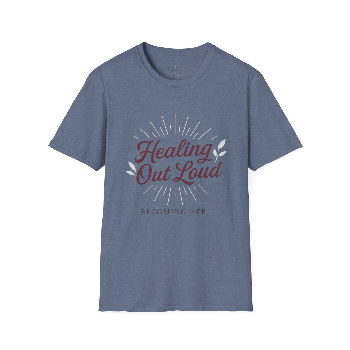 Healing Out Loud – More than a T-shirt. It’s a declaration.