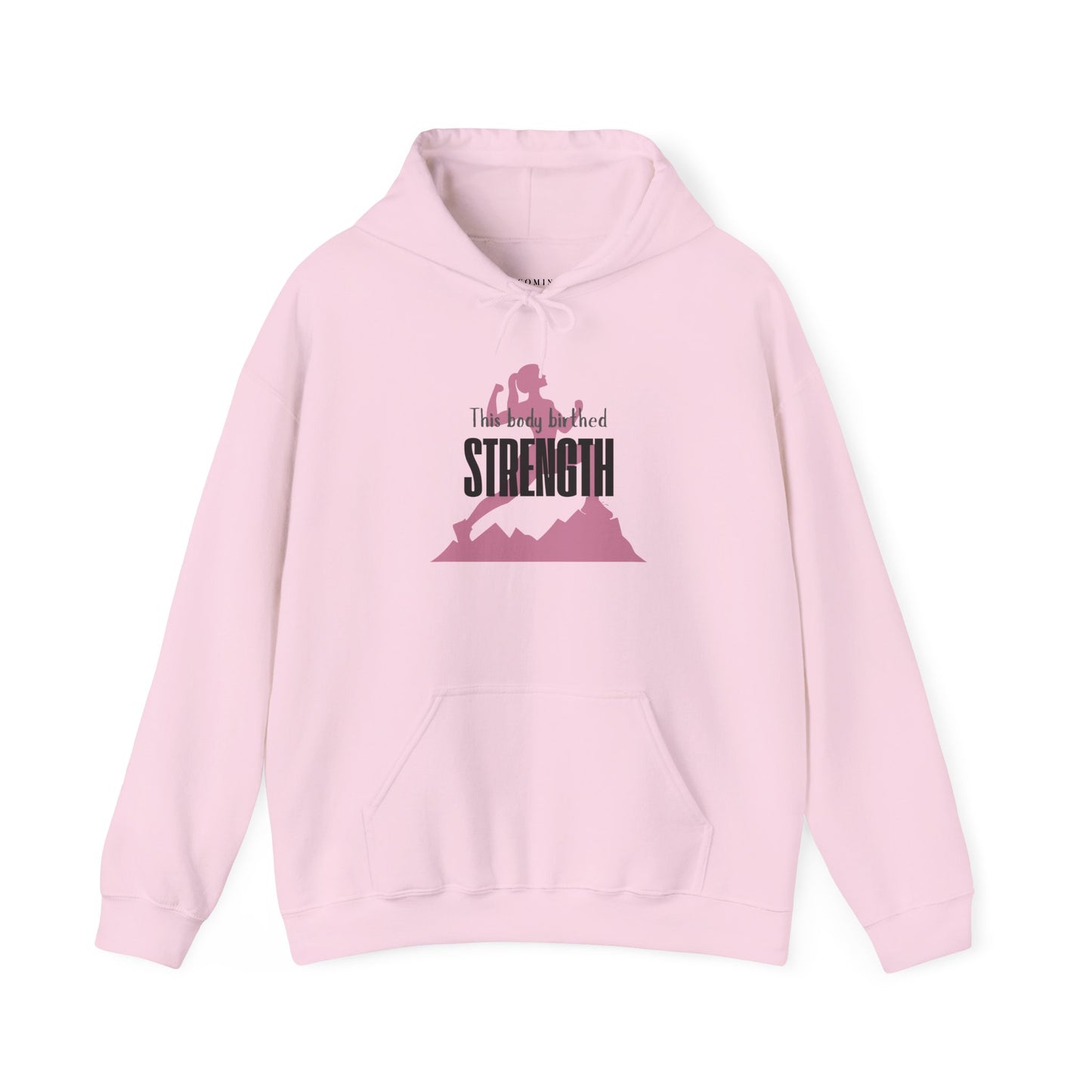 My Body Birthed Strength Hoodie - Empowered Motherhood by Becoming Her