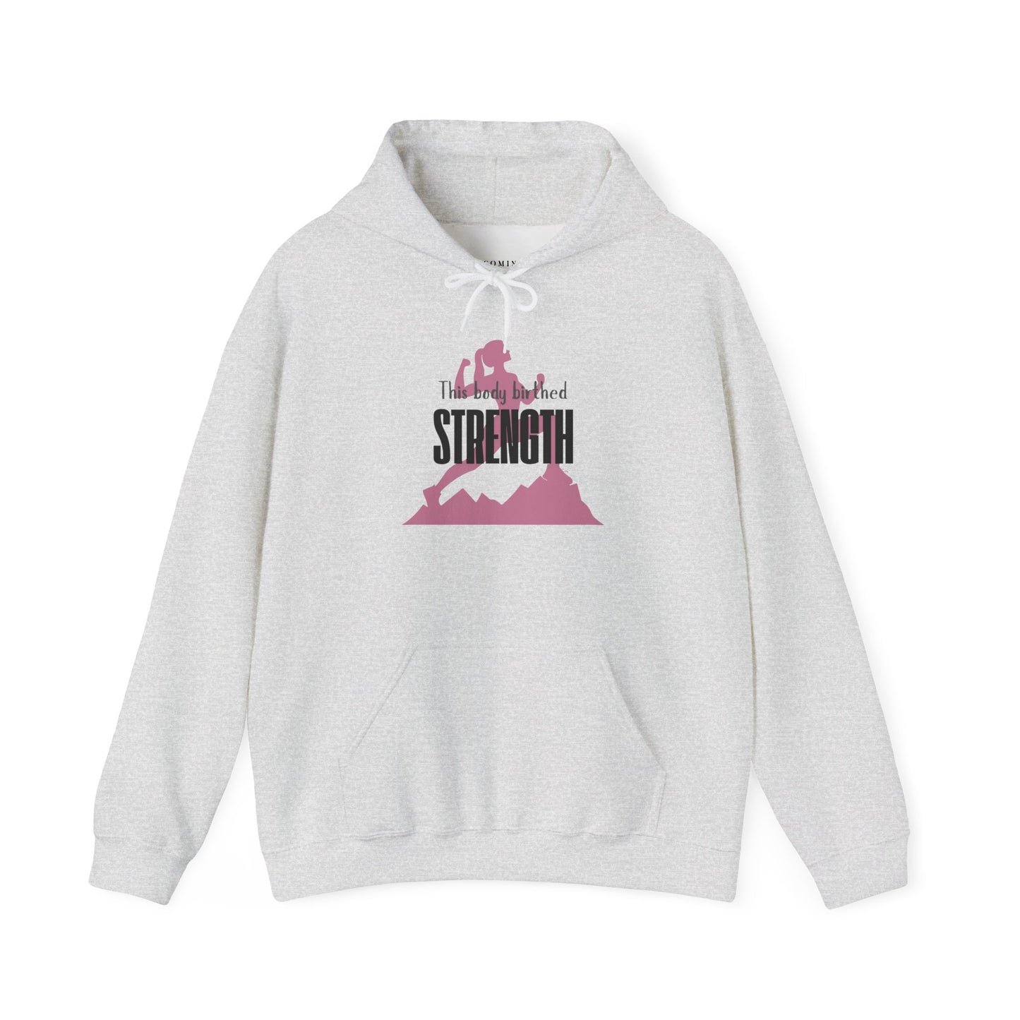 My Body Birthed Strength Hoodie - Empowered Motherhood by Becoming Her