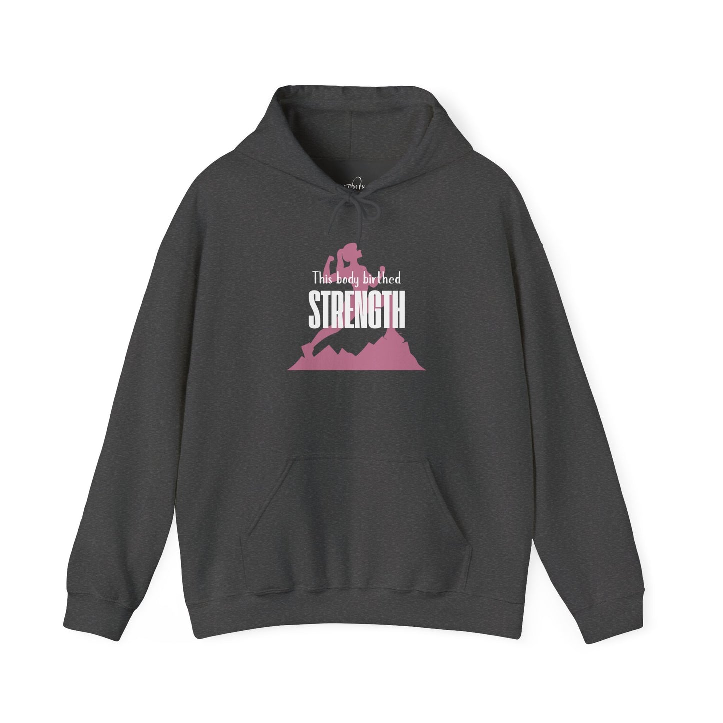 My Body Birthed Strength Hoodie - Empowered Motherhood by Becoming Her