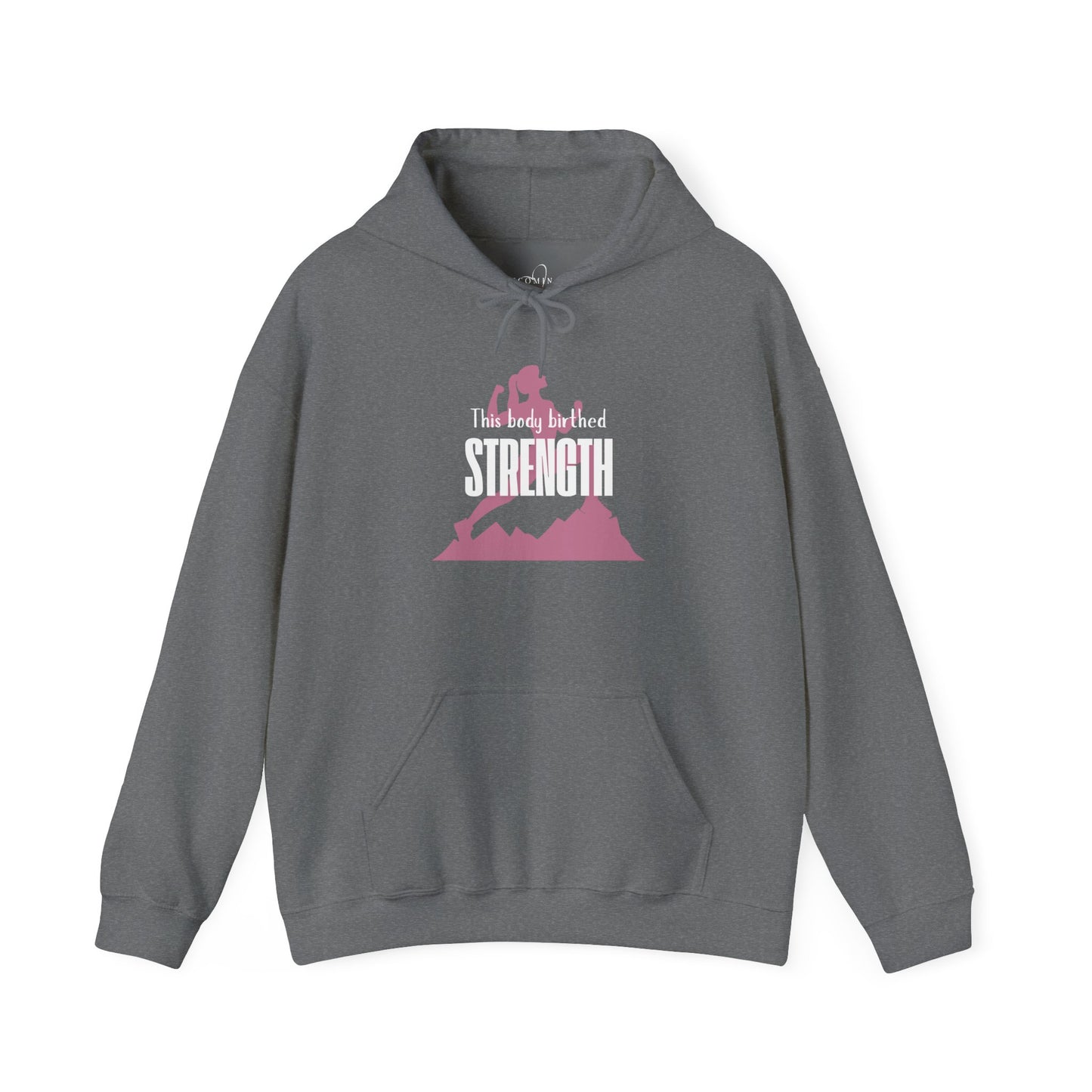 My Body Birthed Strength Hoodie - Empowered Motherhood by Becoming Her