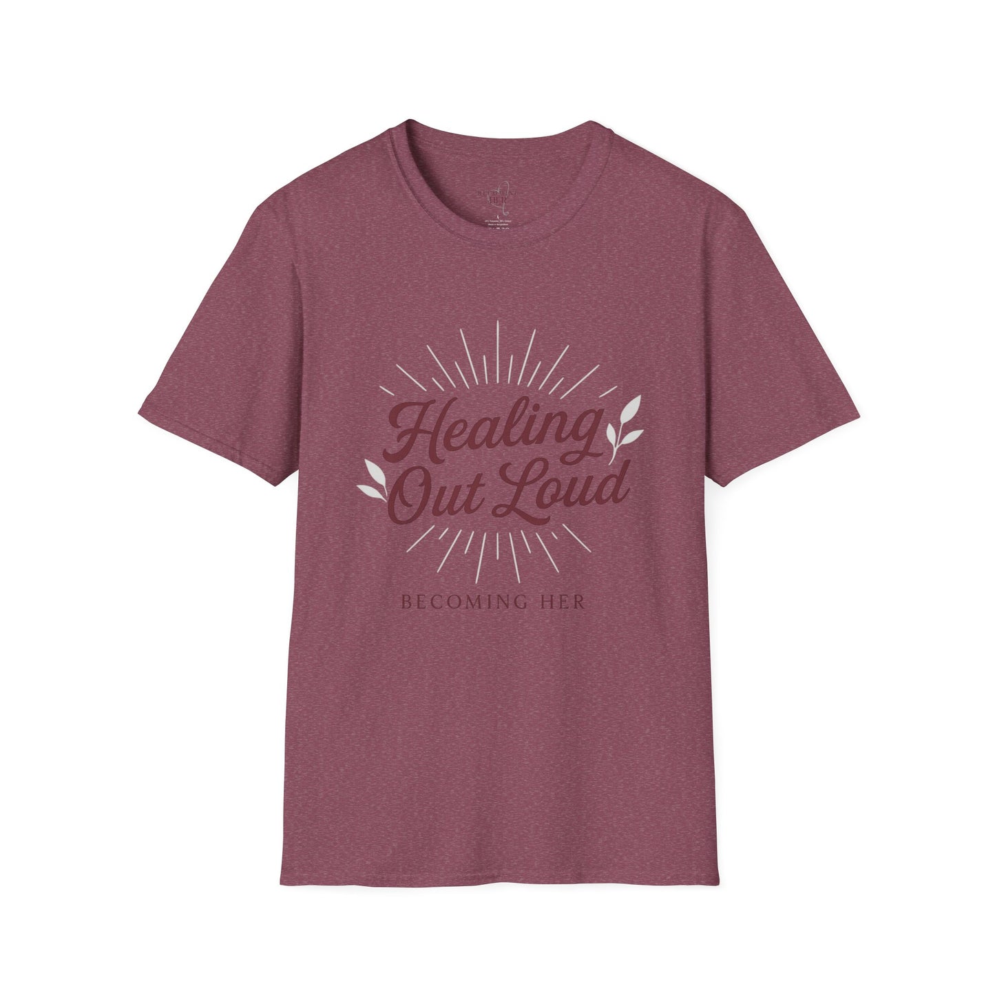 Healing Out Loud – More than a T-shirt. It’s a declaration.