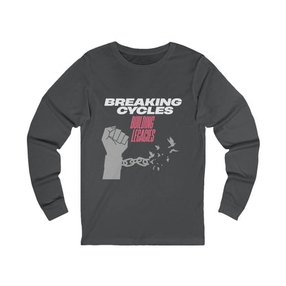 Breaking Cycles, Building Legacies | Long Sleeve Jersey Tee