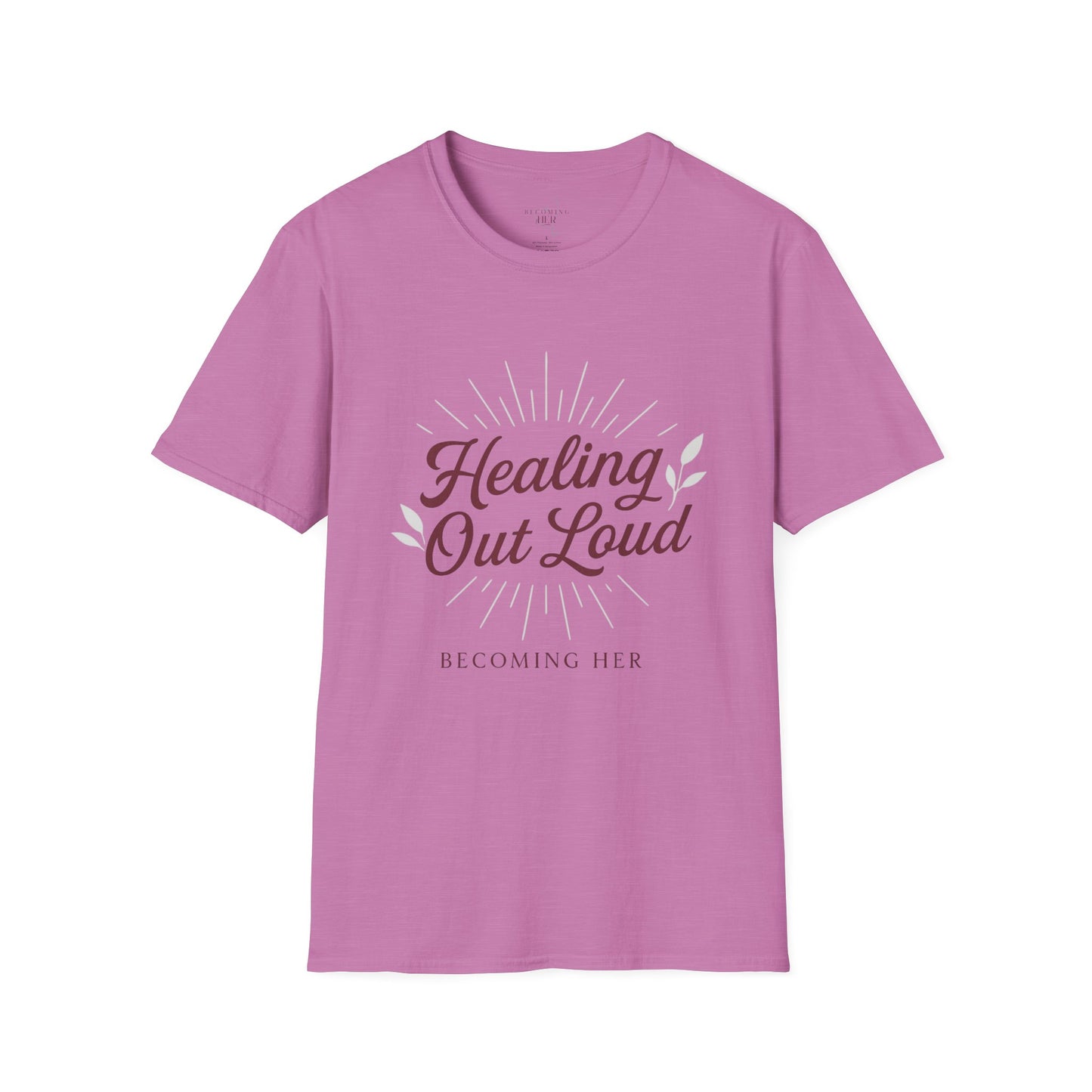 Healing Out Loud – More than a T-shirt. It’s a declaration.