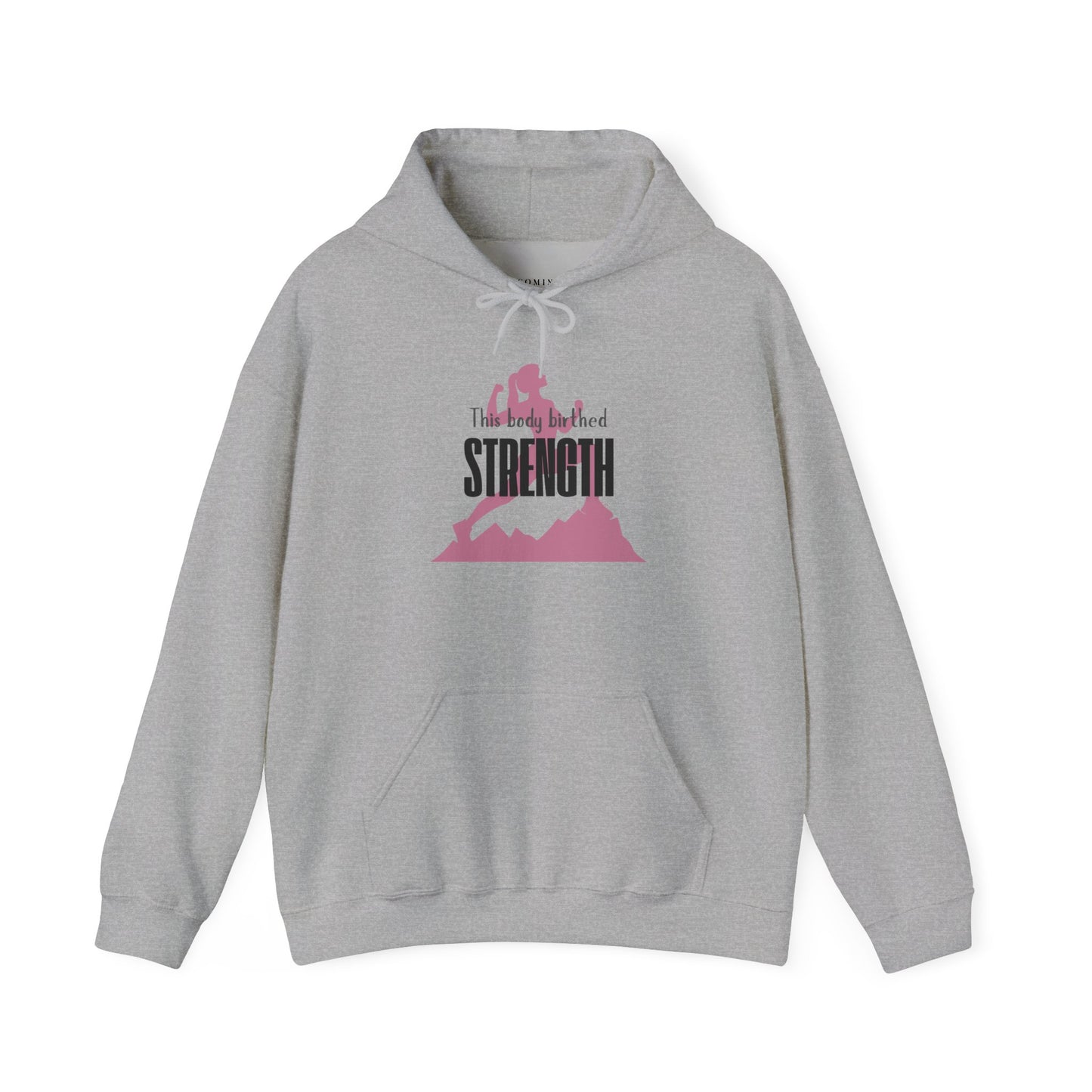 My Body Birthed Strength Hoodie - Empowered Motherhood by Becoming Her