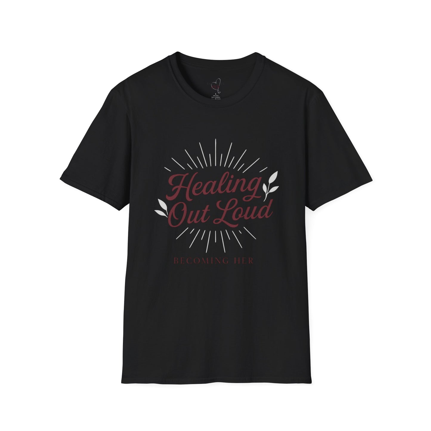 Healing Out Loud – More than a T-shirt. It’s a declaration.