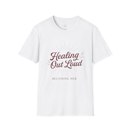 Healing Out Loud – More than a T-shirt. It’s a declaration.