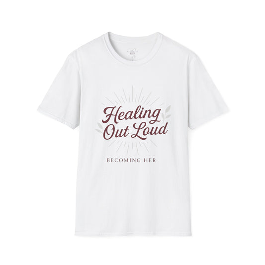Healing Out Loud – More than a T-shirt. It’s a declaration.