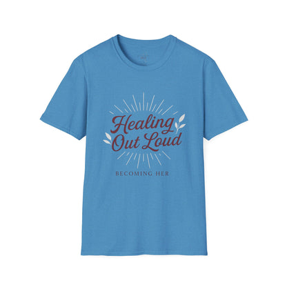 Healing Out Loud – More than a T-shirt. It’s a declaration.