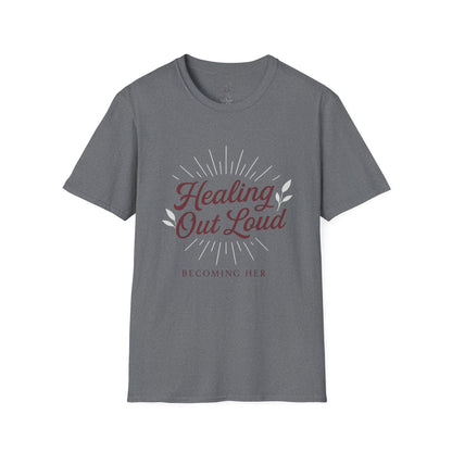 Healing Out Loud – More than a T-shirt. It’s a declaration.