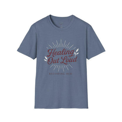 Healing Out Loud – More than a T-shirt. It’s a declaration.