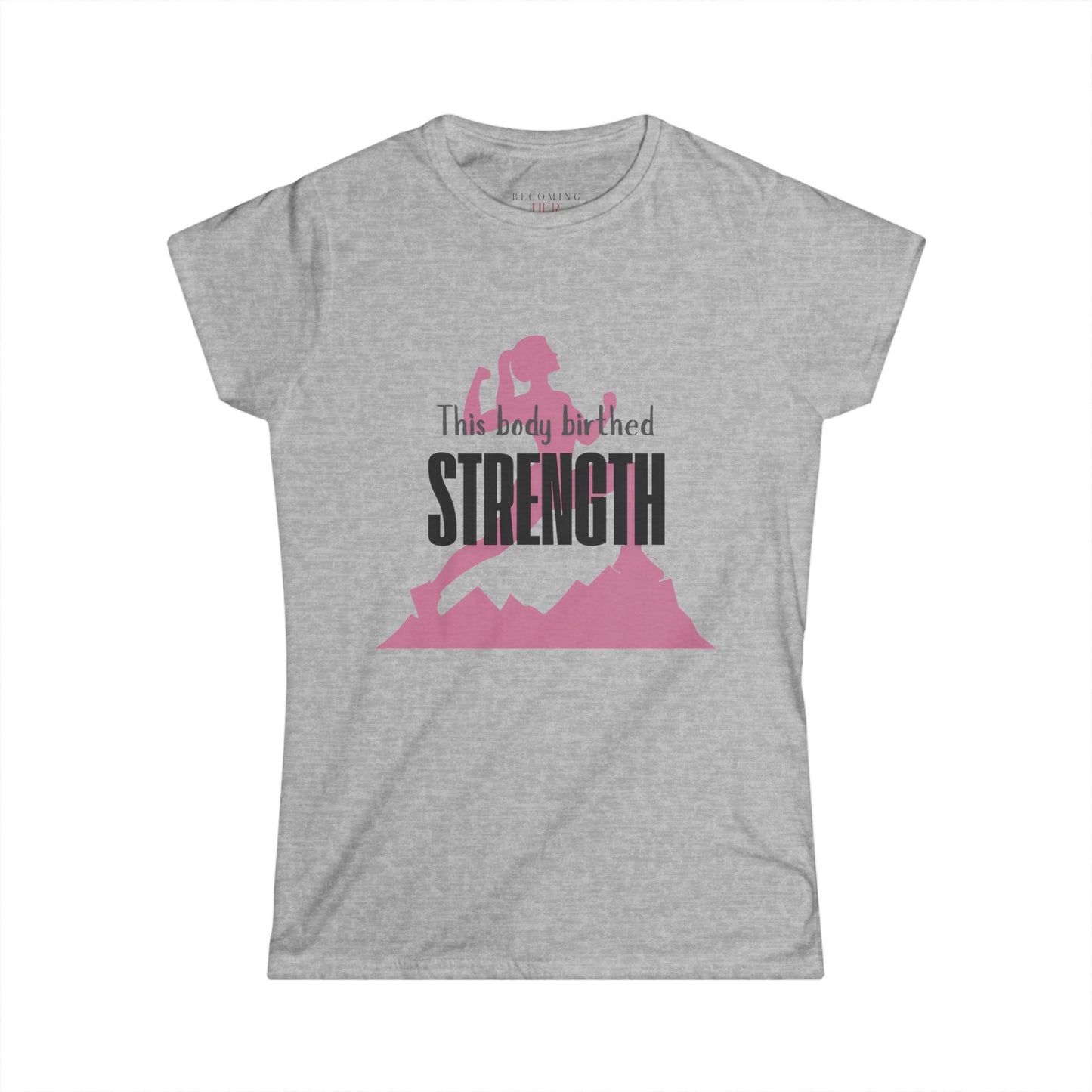 This Body Birthed Strength Women's Empowerment Tee