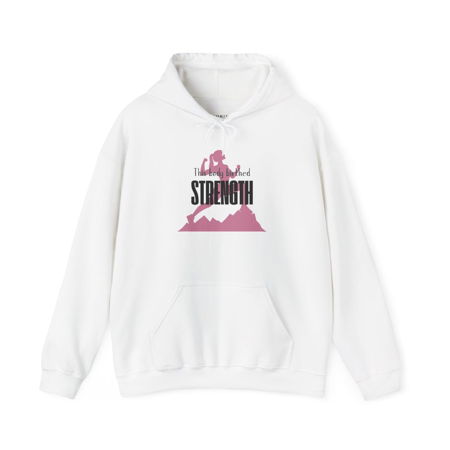 My Body Birthed Strength Hoodie - Empowered Motherhood by Becoming Her