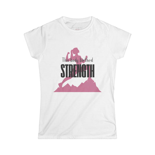 This Body Birthed Strength Women's Empowerment Tee