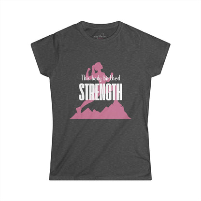 This Body Birthed Strength Women's Empowerment Tee